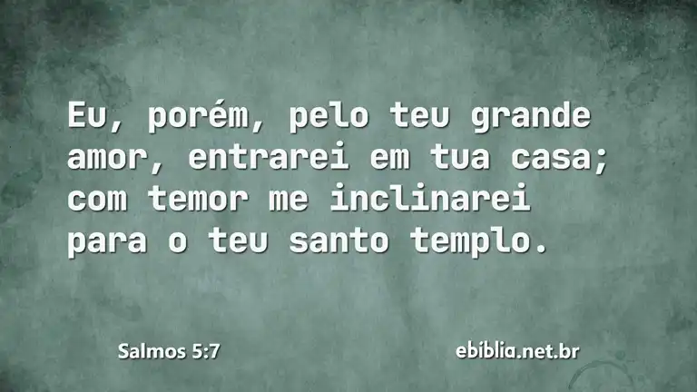 Salmos 5:7